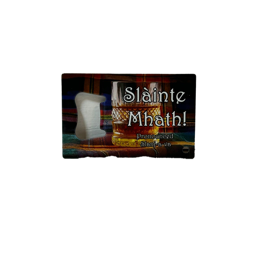 Bottle Opener  - Slainte Mhath! (Slanj-a-va)